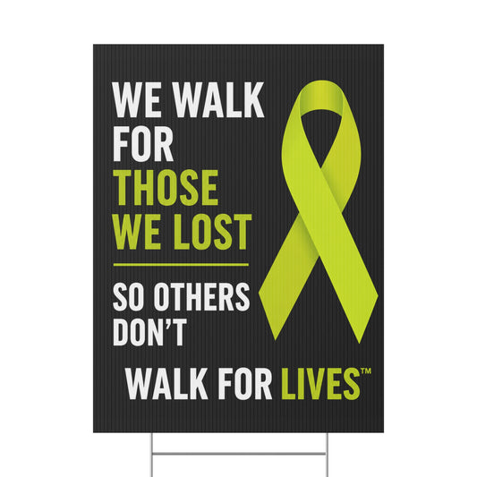 We Walk For Those We Lost Yard Sign