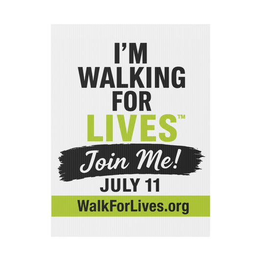 I’m Walking For Lives – Join Me Sign Yard Sign — July 11 2026
